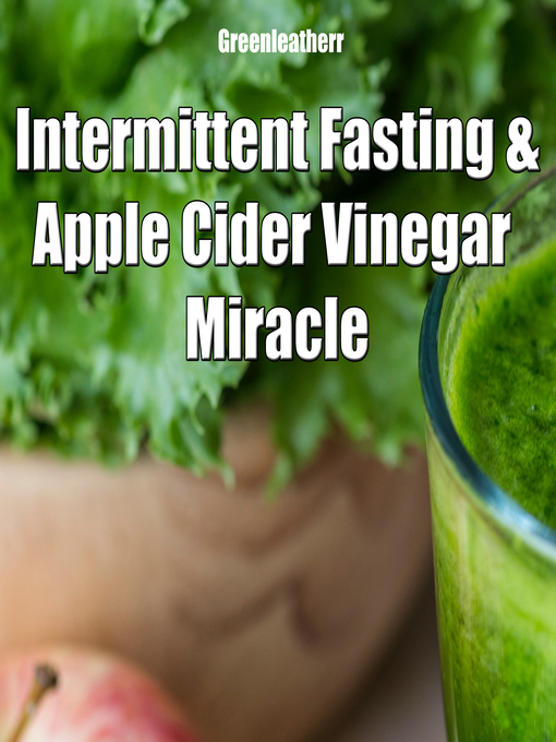 Title details for Intermittent Fasting and Apple Cider Vinegar Miracle by Greenleatherr - Wait list